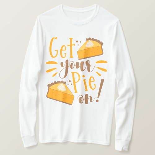 Get Your Pie On T_Shirt