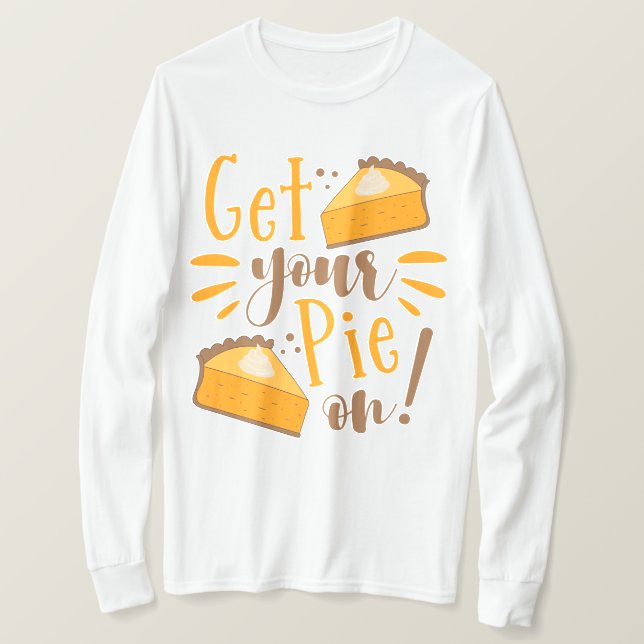 Get Your Pie On! T-Shirt (Design Front)