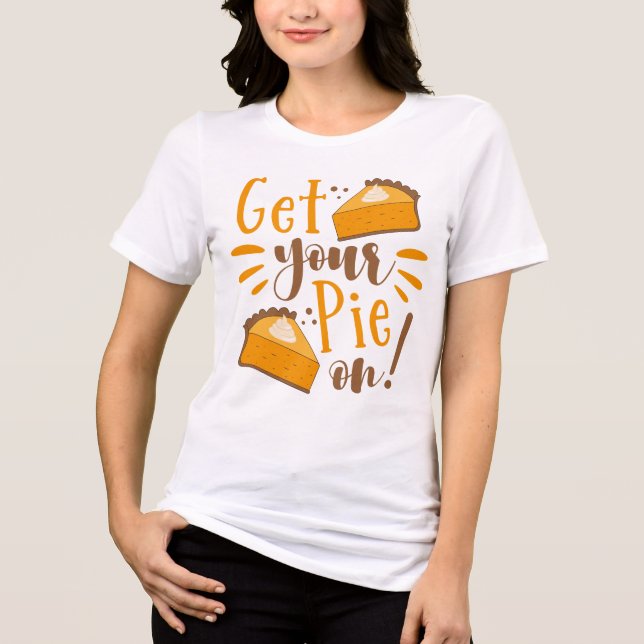 Get Your Pie On! Tri-Blend Shirt (Front)