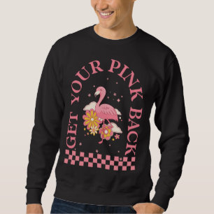 Get Your Pink Back  Flamingo Groovy Vintage Retro Sweatshirt