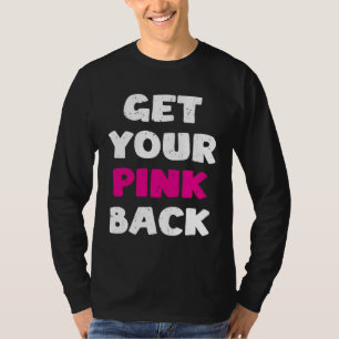 Get Your Pink Back T-Shirt