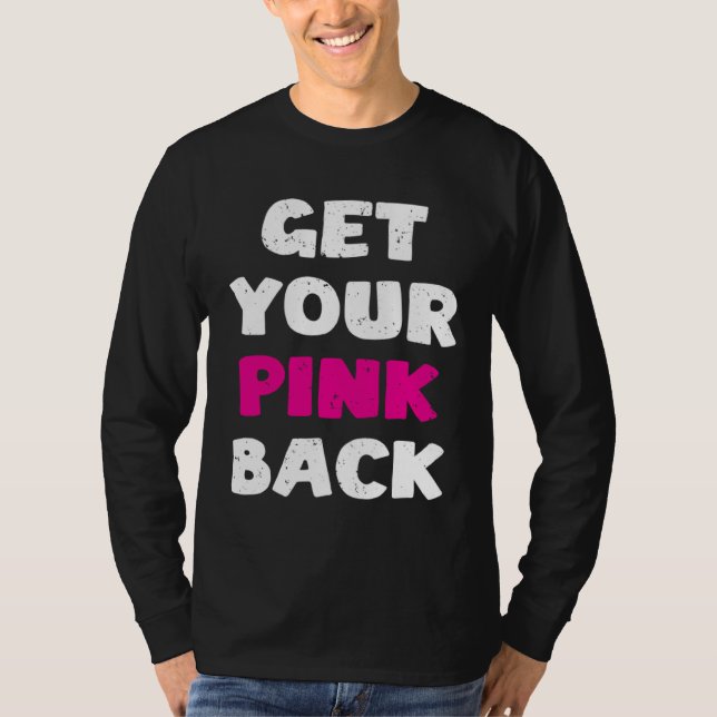 Get Your Pink Back T-Shirt (Front)