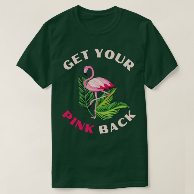 Get Your Pink Back Tropical Flamingo Lover 5 T-Shirt (Design Front)