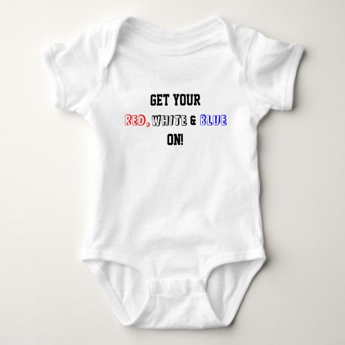 Get Your Red White Blue On USA Baby Baby Bodysuit