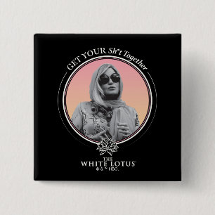 Get Your Sh*t Together - The White Lotus Button