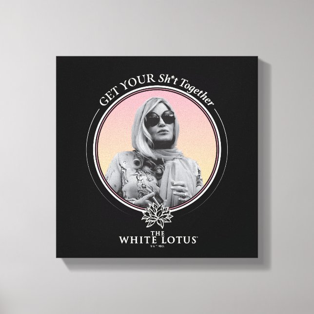 Get Your Sh*t Together - The White Lotus Canvas Print (Front)
