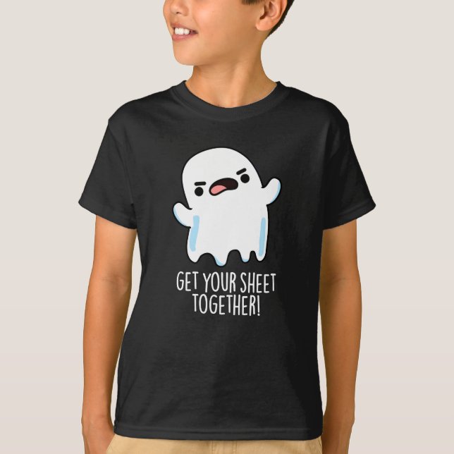Get Your Sheet Together Funny Ghost Pun Dark BG T-Shirt (Front)