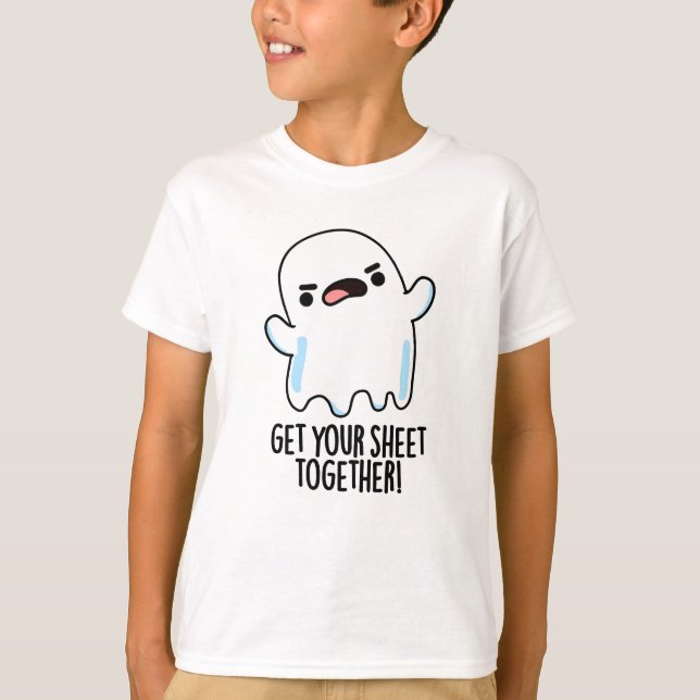 Get Your Sheet Together Funny Ghost Pun  T-Shirt (Front)