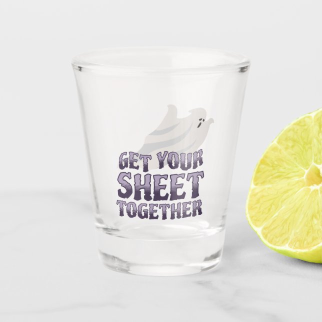 Get Your Sheet Together Shot Glass (Front)