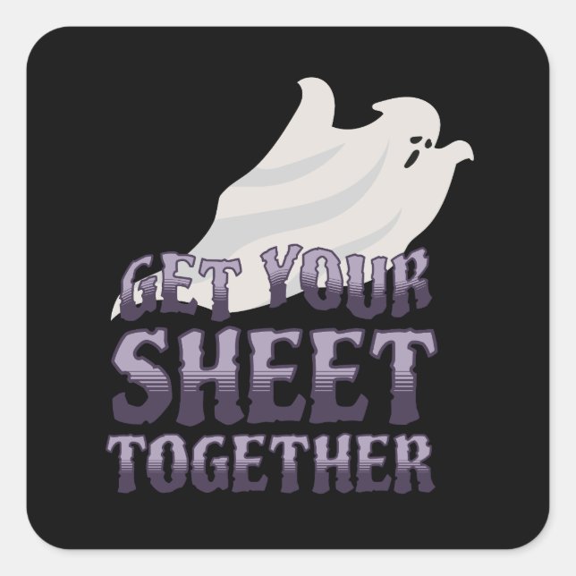 Get Your Sheet Together Square Sticker (Front)
