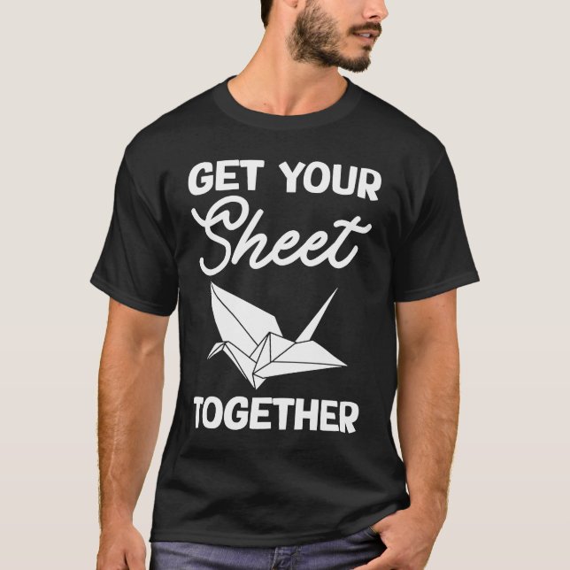 Get Your Sheet Together T-Shirt (Front)