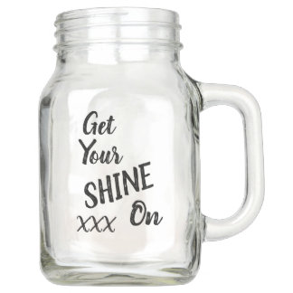 Get Your Shine On, Moonshine Mason Jar