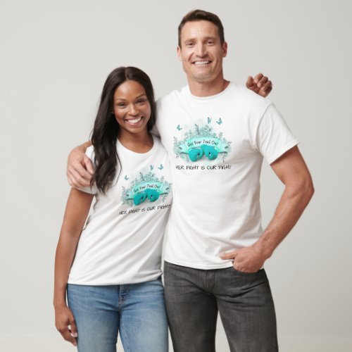 Get Your Teal On _ Her Fight Is Our Fight T_Shirt