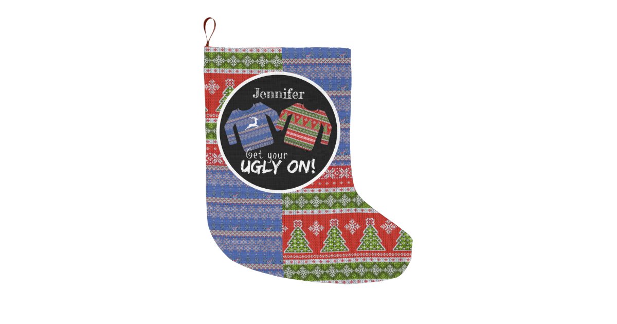 Get Your Ugly On Christmas Ugly Sweater Knit Look Large Christmas Stocking Zazzle Com