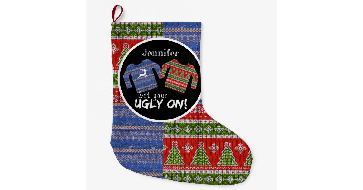 Get Your Ugly On Christmas Ugly Sweater Knit Look Large Christmas Stocking Zazzle Com