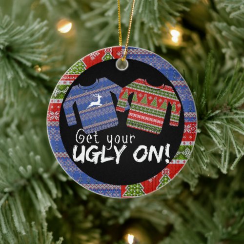 Get Your Ugly On Knit Ugly Sweater Christmas Ceramic Ornament