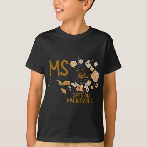 Gets On My Nerves Multiple Sclerosis Awareness 6   T_Shirt
