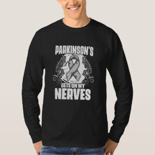 Gets On My Nerves PD Patients Parkinson's Disease  T-Shirt