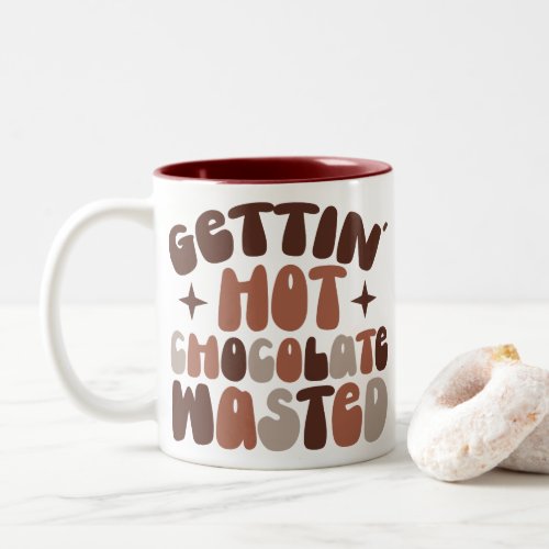 Gettin hot chocolate wasted Two_Tone coffee mug
