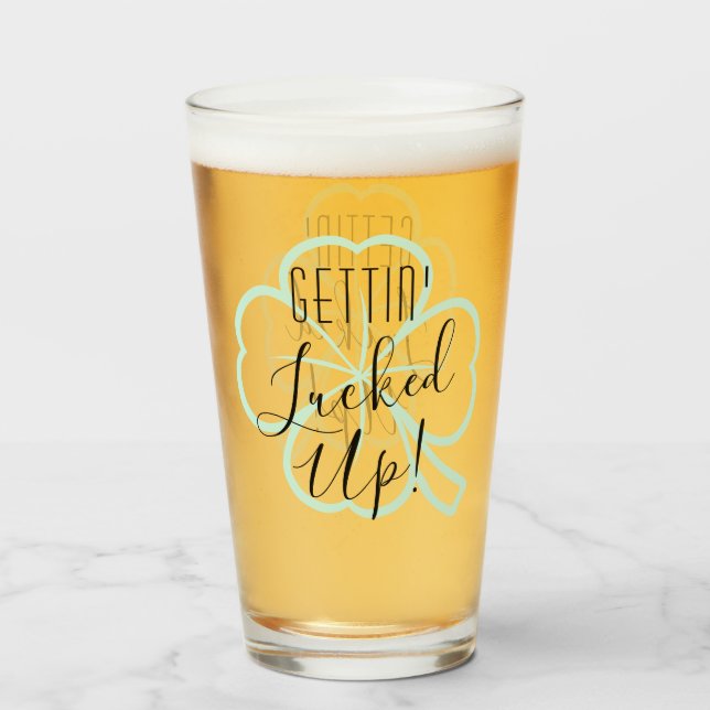 Gettin Lucked Up  | Adult Beverage Pun Humor Glass (Front Filled)