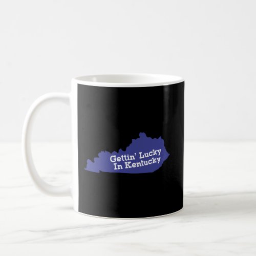 Gettin Lucky In Kentucky Coffee Mug