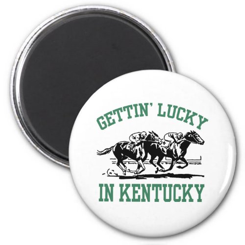 Gettin Lucky in Kentucky Magnet