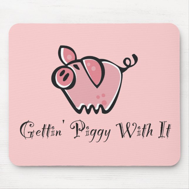 Gettin' Piggy With It Mouse Pad (Front)