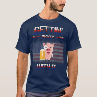 Gettin' Piggy With It Pig Drinking Sarcastic Humor T-Shirt
