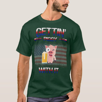 Gettin' Piggy With It Pig Drinking Sarcastic Humor T-Shirt