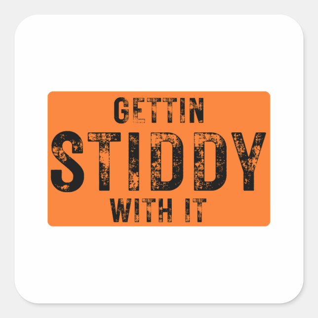 Gettin Stiddy With It Square Sticker (Front)