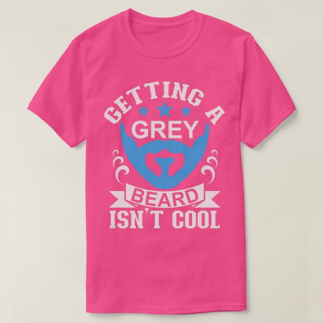 Getting a grey beard is not cool Classic TShirt (Design Front)