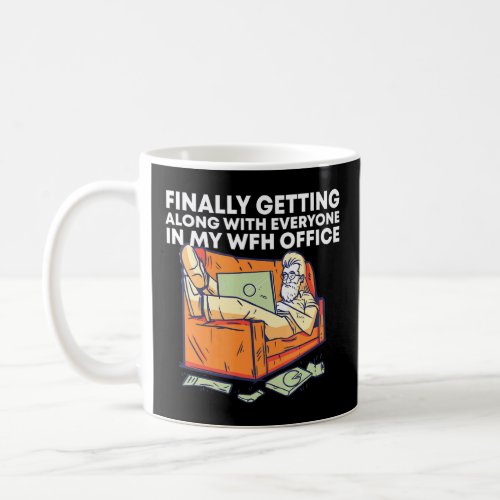 Getting Along With Everyone Work From Home Office  Coffee Mug