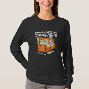 Getting Along With Everyone Work From Home Office  T-Shirt