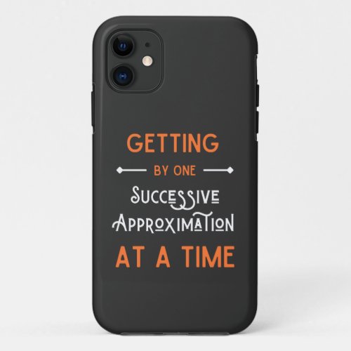 Getting By One Successive Approximation At A Time iPhone 11 Case