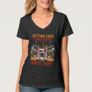 Getting Cars Fixed Duct Tape Mechanic Car  Car Rep T-Shirt