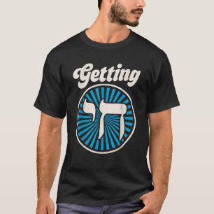 Getting Chai Hanukkah Jewish Hebrew Judaism Symbol T-Shirt