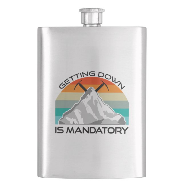 Getting Down Is Mandatory Mountain Climbing Flask (Front)