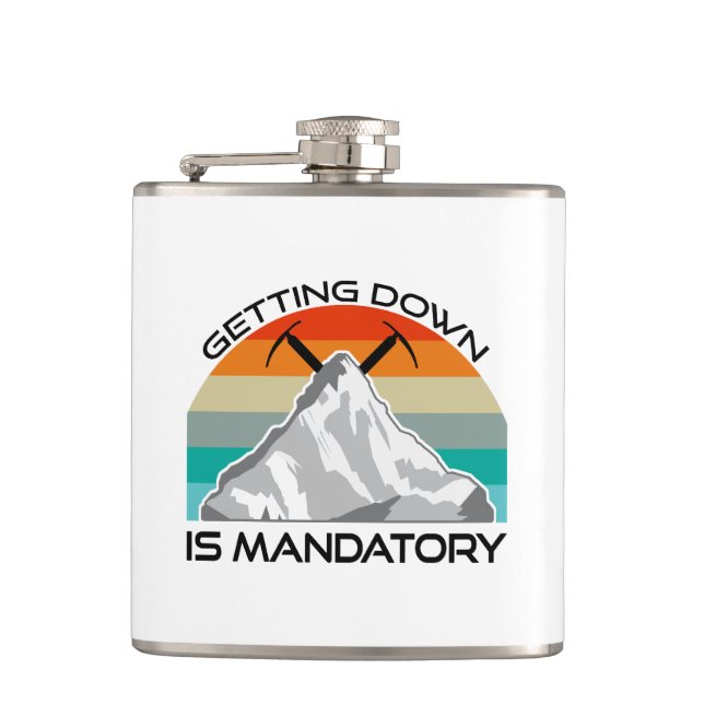 Getting Down Is Mandatory Mountain Climbing Flask (Front)