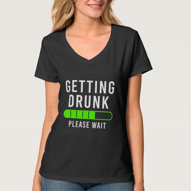 Getting Drunk Please Wait In Progress Beirut Beer  T-Shirt (Front)