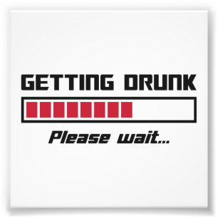 Getting Drunk Please Wait Loading Bar Photo Print