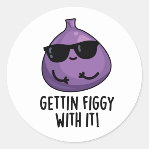 Getting Figgy With It Funny Fruit Fig Pun  Classic Round Sticker