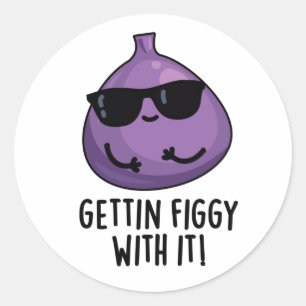 Getting Figgy With It Funny Fruit Fig Pun  Classic Round Sticker