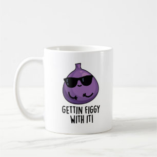 Getting Figgy With It Funny Fruit Fig Pun  Coffee Mug