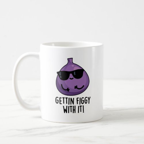 Getting Figgy With It Funny Fruit Fig Pun  Coffee Mug