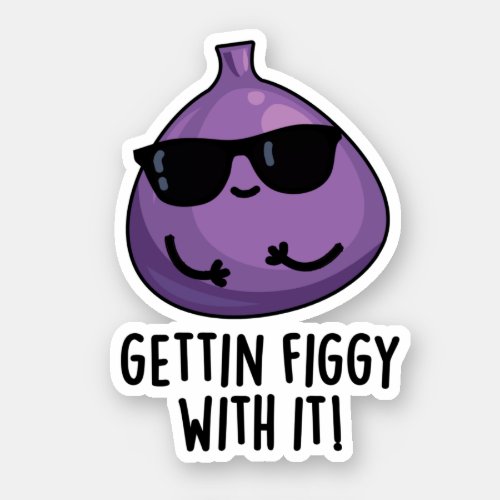 Getting Figgy With It Funny Fruit Fig Pun  Sticker