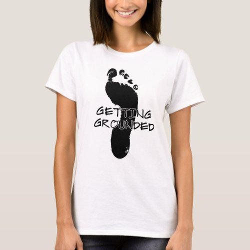 Getting Grounded Barefoot walking T_Shirt