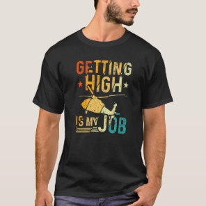 Getting High Is My Job, Aviation Chopper Helicopte T-Shirt