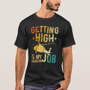Getting High Is My Job, Aviation Chopper Helicopte T-Shirt