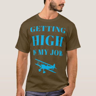 Getting High Is My Job Funny Double Meaning Saying T-Shirt
