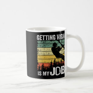 Getting High Is My Job Vintage Tree Climber Dad Ar Coffee Mug